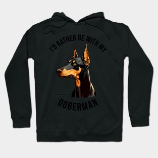 I'd rather be with my Doberman Hoodie